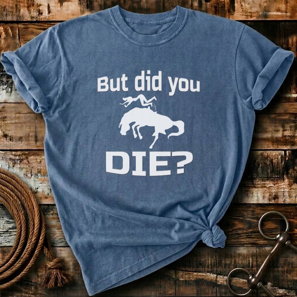But did you die