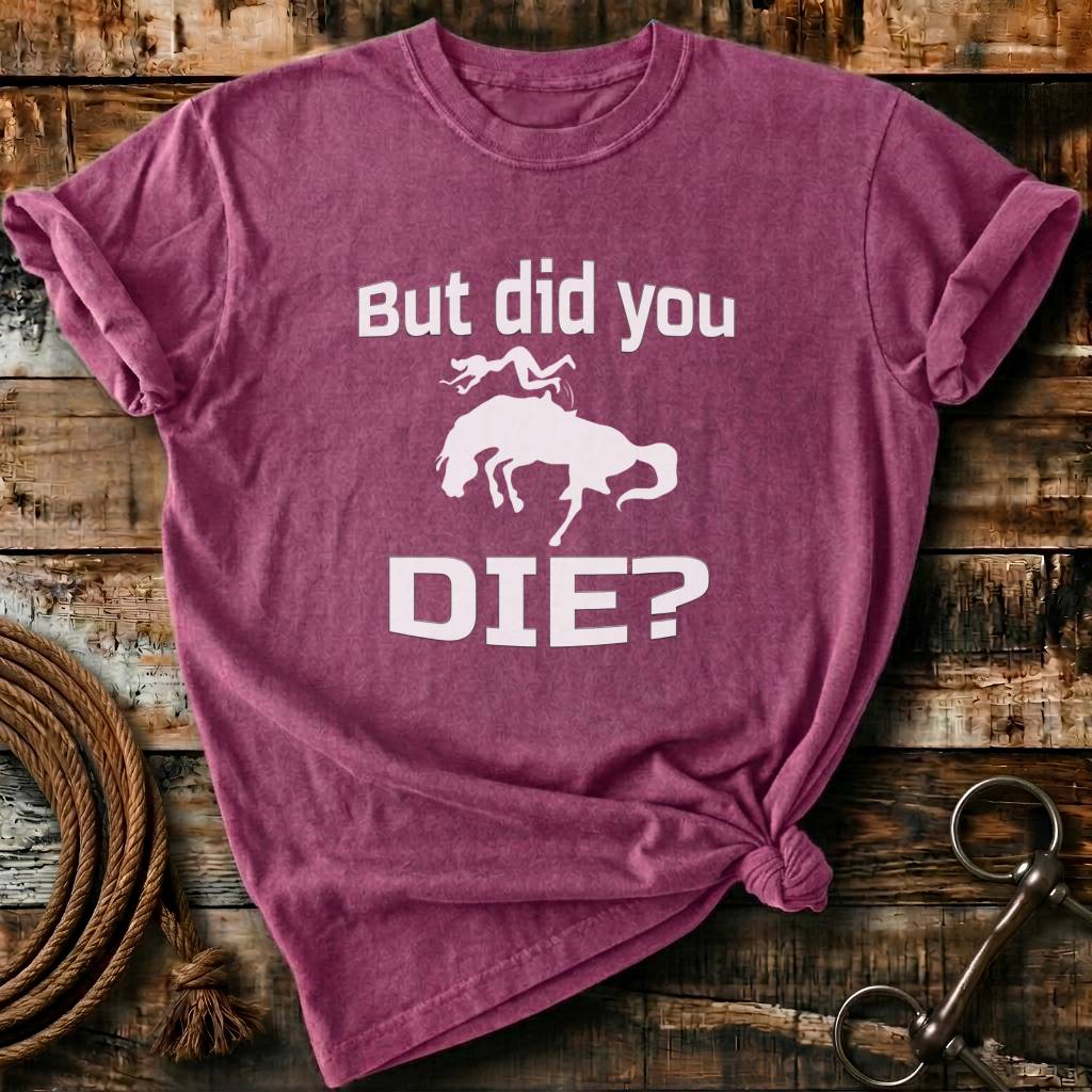 But did you die