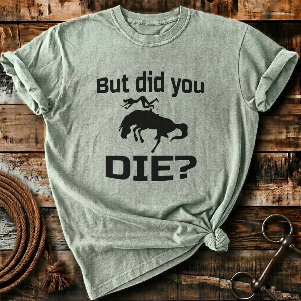 But did you die