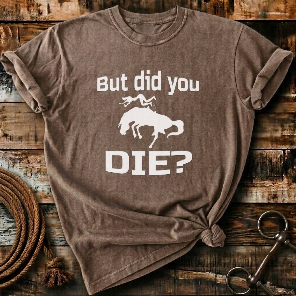 But did you die
