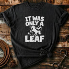 IT WAS ONLY A LEAF