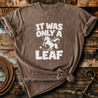 IT WAS ONLY A LEAF
