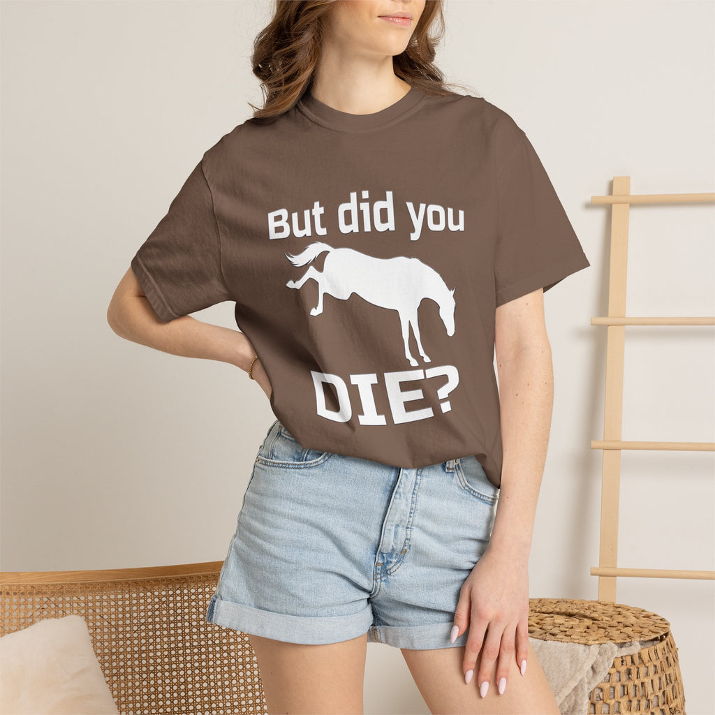 But did you die